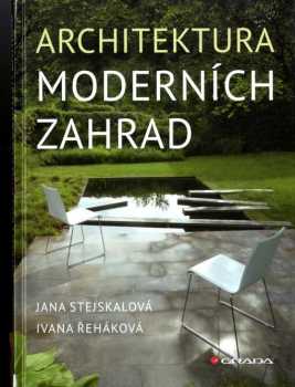 Jana Stejskalová: Architektura moderních zahrad
