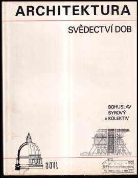 Bohuslav Syrový: Architektura svědectví dob