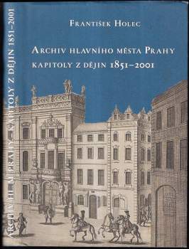 František Holec: Archiv hlavního města Prahy