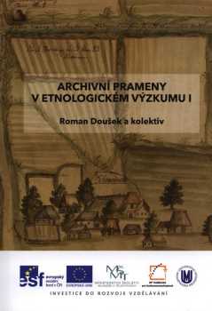 Roman Doušek: Archivní prameny v etnologickém výzkumu I