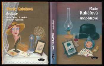 Marie Kubátová: Arcibáby, aneb, Živote, já nechci, abys byl vošklivej! + Arcidědkové