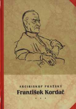 Arcibiskup pražský prof. dr. František Kordač