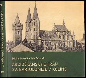 Michal Patrný: Arciděkanský chrám sv. Bartoloměje v Kolíně