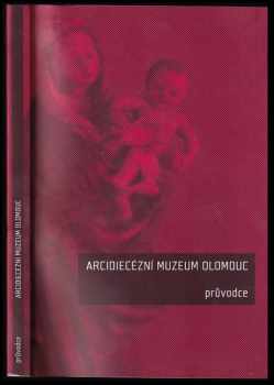 Gabriela Elbelová: Arcidiecézní muzeum Olomouc