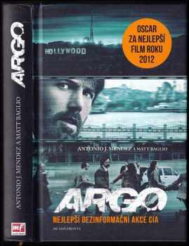Antonio J Mendez: Argo : nejlepší dezinformační akce CIA