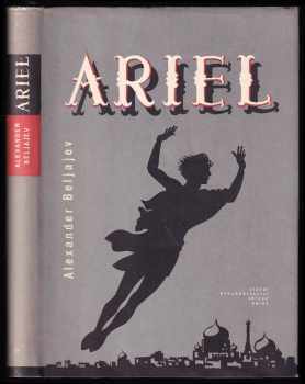 Ariel - Aleksandr Romanovič Beljajev (1960, Státní nakladatelství dětské knihy) - ID: 136917