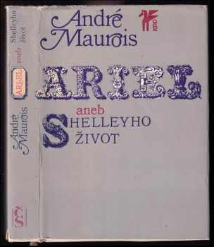 Ariel, aneb, Shelleyho život - André Maurois (1973, Československý spisovatel) - ID: 56407