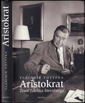 Aristokrat : život Zdeňka Sternberga - Vladimír Votýpka (2010, Paseka) - ID: 738041