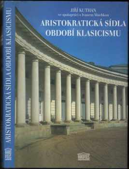 Jiří Kuthan: Aristokratická sídla období klasicismu