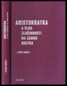 Evžen Boček: Aristokratka a vlna zločinnosti na zámku Kostka