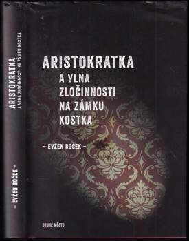 Aristokratka a vlna zločinnosti na zámku Kostka