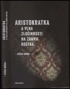 Aristokratka a vlna zločinnosti na zámku Kostka