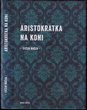 Evžen Boček: Aristokratka na koni