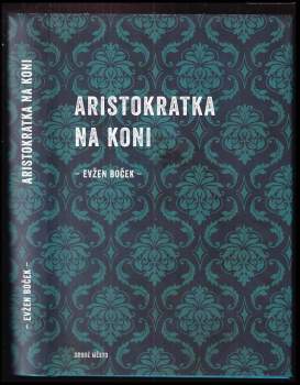 Evžen Boček: Aristokratka na koni