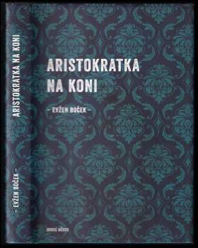 Evžen Boček: Aristokratka na koni