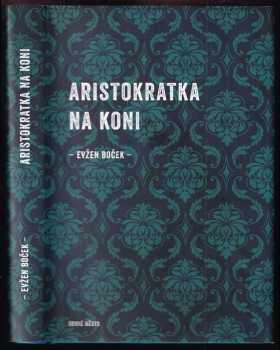 Aristokratka na koni - Evžen Boček (2016, Druhé město) - ID: 2346610