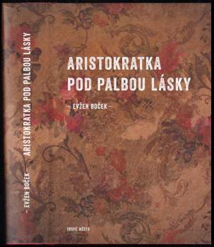 Evžen Boček: Aristokratka pod palbou lásky