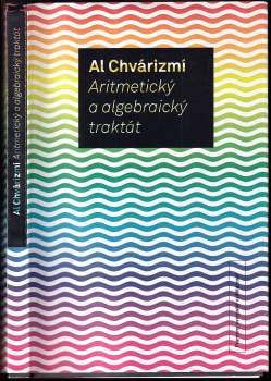 Muhammad ibn Músa <<al->>Chórézmí: Aritmetický a algebraický traktát