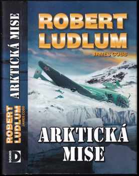 Arktická mise - Robert Ludlum, James Cobb (2008, Domino) - ID: 839332