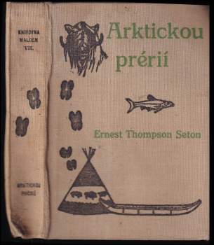 Ernest Thompson Seton: Arktickou prérií