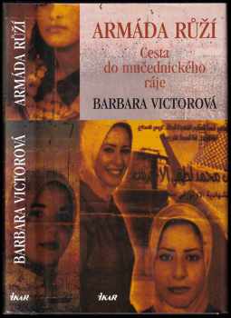 Armáda růží : cesta do mučednického ráje - Barbara Victor (2006, Ikar) - ID: 424084