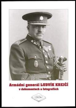 Armádní generál Ludvík Krejčí v dokumentech a fotografiích