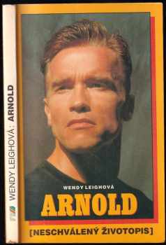 Arnold : neschválený životopis