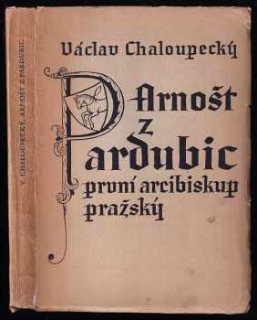 Arnošt z Pardubic, první arcibiskup pražský