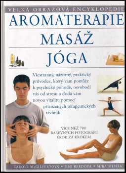 Aromaterapie ; Masáž ; Jóga : velká obrazová encyklopedie