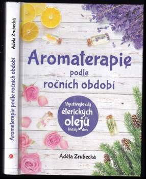 Adéla Zrubecká: Aromaterapie podle ročních období