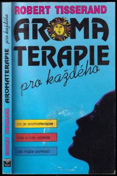 Robert Tisserand: Aromaterapie pro každého