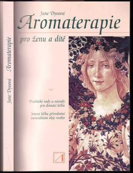 Aromaterapie pro ženu a dítě : Praktické rady a návody pro domácí léčbu