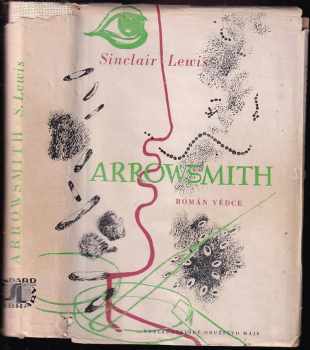 Arrowsmith : román vědce - Sinclair Lewis (1946, Nakladatelské družstvo Máje) - ID: 742255
