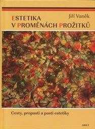Jiří Vaněk: Estetika v proměnách prožitků