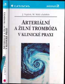 Jan Vojáček: Arteriální a žilní trombóza v klinické praxi