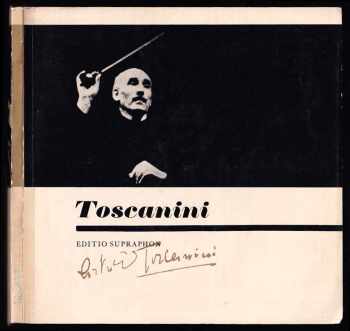 Arturo Toscanini - včetně desky - Karel Vladimír Burian (1967, Supraphon) - ID: 124862