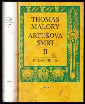 Thomas Malory: Artušova smrt : Díl 1-3