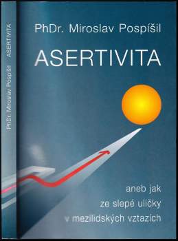 Miroslav Pospíšil: Asertivita aneb jak ze slepé uličky v mezilidských vztazích