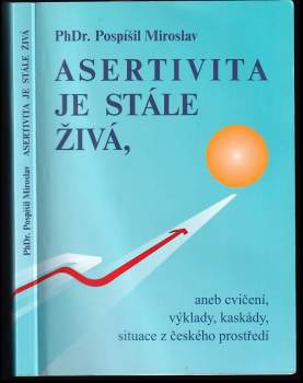 Miroslav Pospíšil: Asertivita je stále živá, aneb, Cvičení, výklady, kaskády, situace z českého prostředí