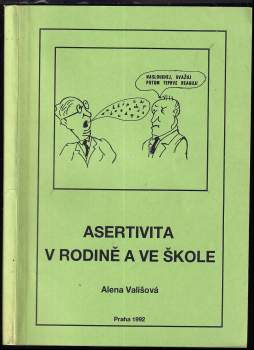 Asertivita v rodině a ve škole, aneb, Zásady přímého jednání mezi dětmi, rodiči a učiteli
