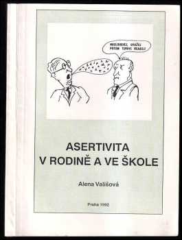 Asertivita v rodině a ve škole, aneb, Zásady přímého jednání mezi dětmi, rodiči a učiteli