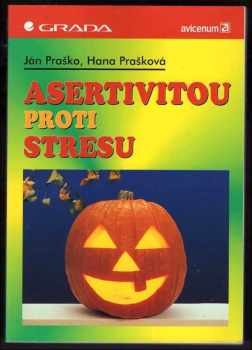Asertivitou proti stresu - Ján Praško, Hana Prašková (1996, Grada) - ID: 522396