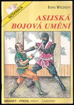 Asijská bojová umění - Ivan Vágner (1992, Magnet-Press) - ID: 806498