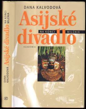 Dana Kalvodová: Asijské divadlo na konci milénia