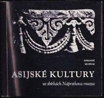 Asijské kultury ve sbírkách Náprstkova muzea