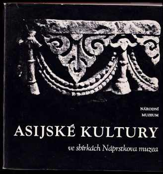 Asijské kultury ve sbírkách Náprstkova muzea - stálá expozice na zámku v Liběchově : stálá exposice na zámku v Liběchově (1981, Národní muzeum) - ID: 128291