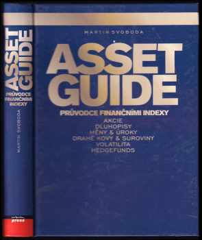 Asset guide : [průvodce finančními indexy] - Martin Svoboda, Werner H Heussinger, Christian W Röhl (2006, Computer Press) - ID: 377325