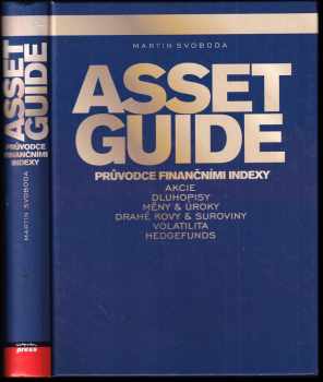 Asset guide : [průvodce finančními indexy] - Martin Svoboda, Werner H Heussinger, Christian W Röhl (2006, Computer Press) - ID: 440595