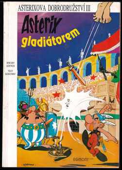 Asterix gladiátorem - René Goscinny (1992, Egmont ČSFR) - ID: 338273