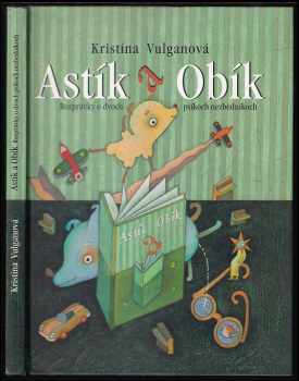 Kristína Vulganová: Astík a Obík
